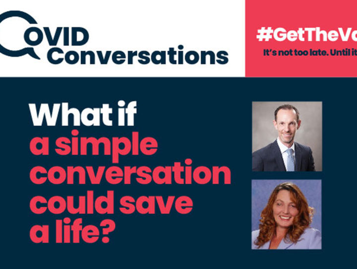 COVID Conversations #getthevax it's not too late. Until it is. What if a simple conversation could save a life?
