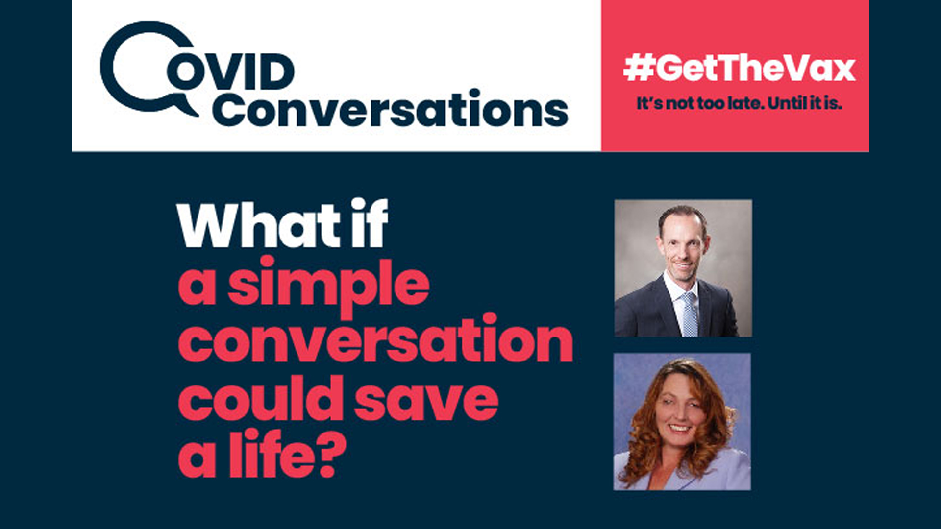 COVID Conversations #getthevax it's not too late. Until it is. What if a simple conversation could save a life?