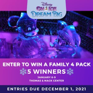 Disney on Ice Dream Big. Enter to win a family 4 pack. 5 Winners January 6-9 Entries Due December 1, 2021